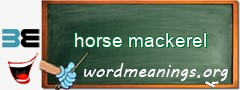 WordMeaning blackboard for horse mackerel